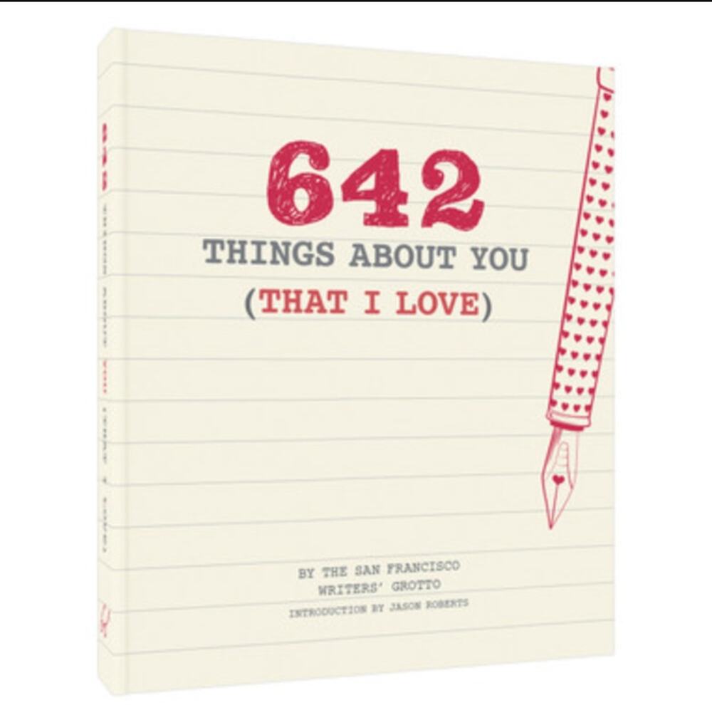 642 Things About You That I Love San Francisco Writers Grotto Journal